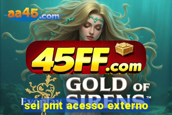 sei pmt acesso externo